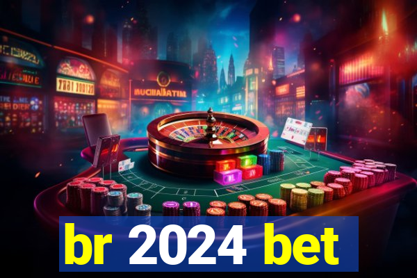 br 2024 bet